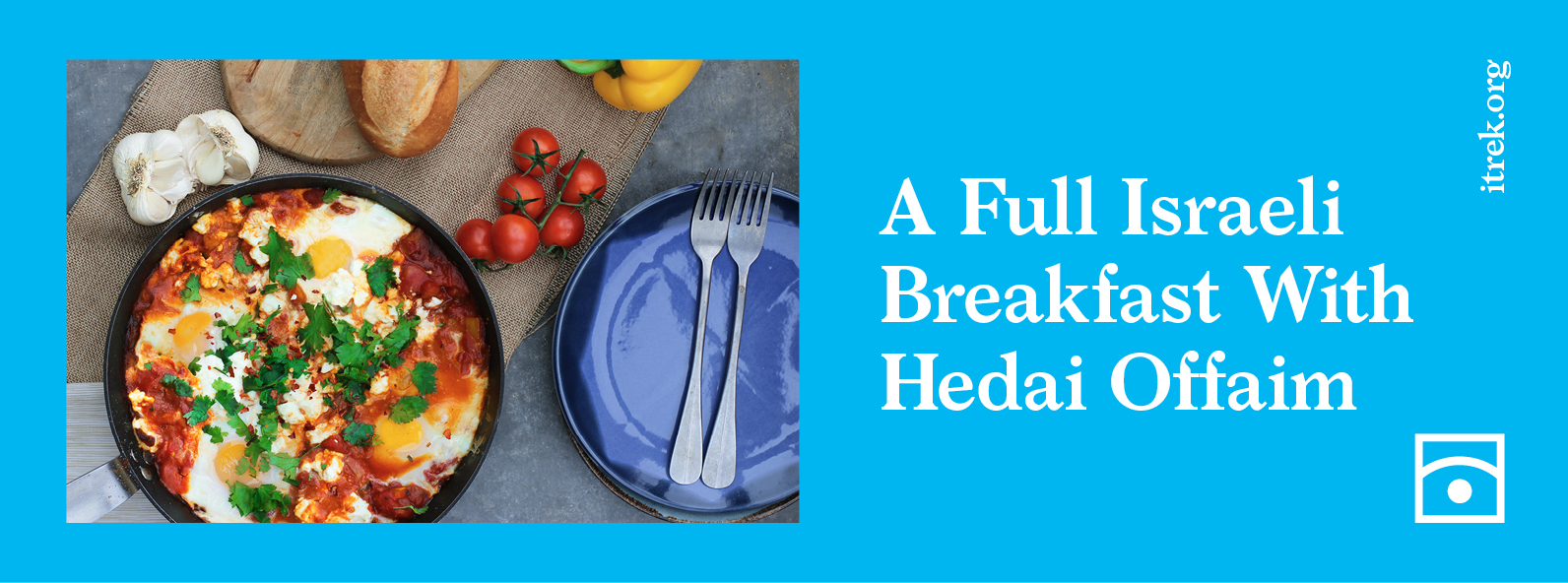 Read more about the article A Full Israeli Breakfast With Hedai Offaim