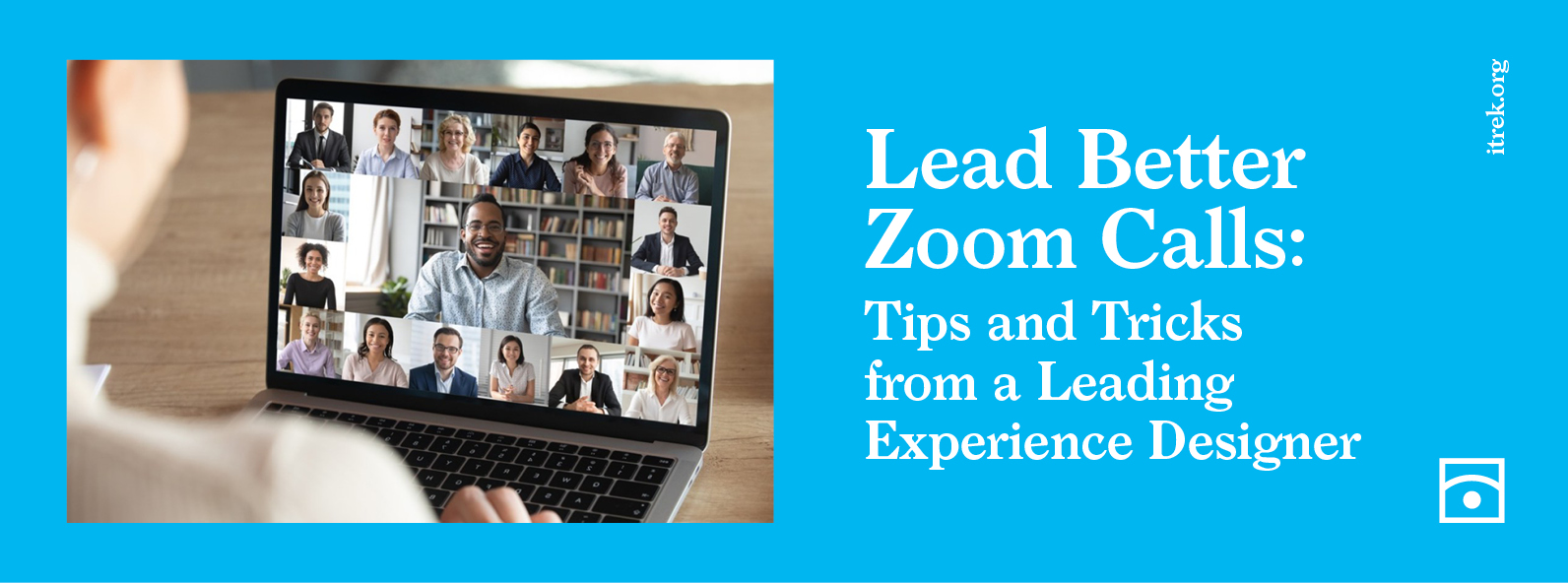 Read more about the article Lead Better Zoom Calls: Tips and Tricks from a Leading Experience Designer