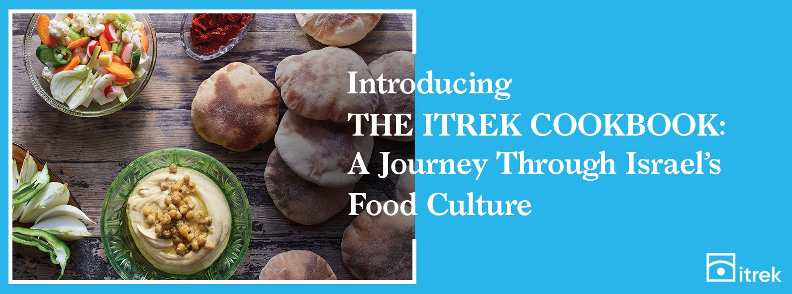 Read more about the article Introducing THE ITREK COOKBOOK: A Journey Through Israel’s Food Culture