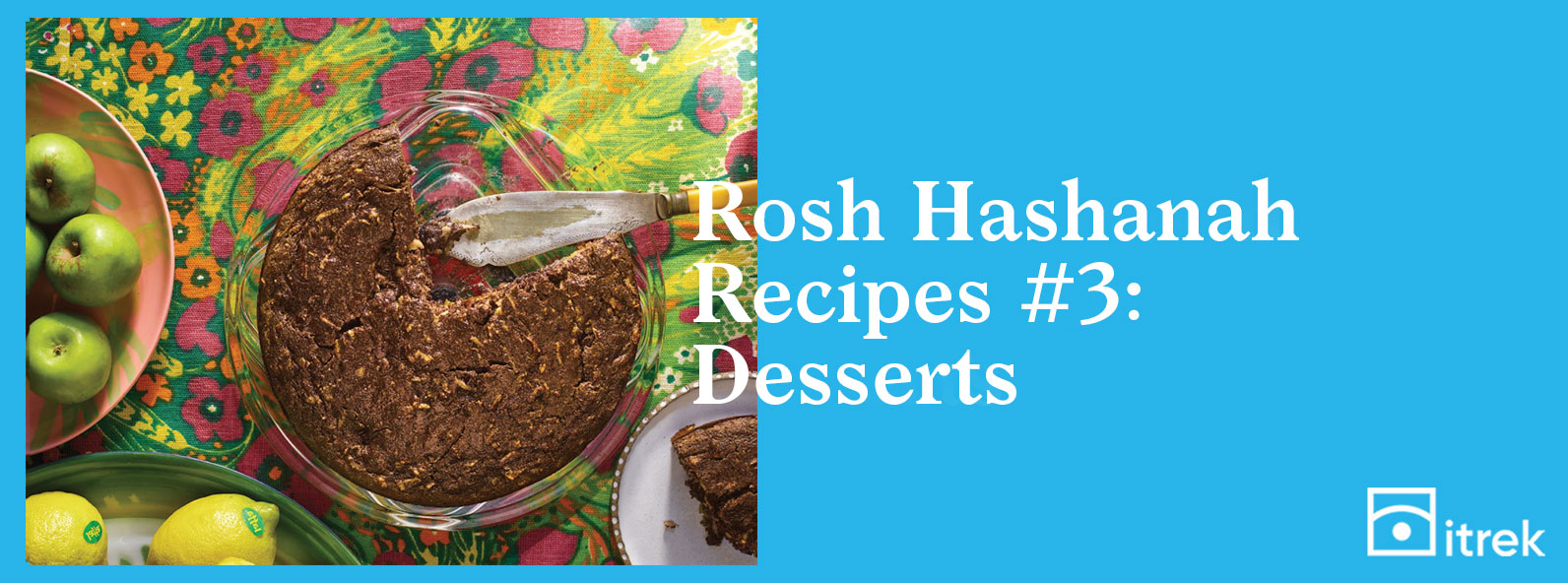 Read more about the article Rosh Hashanah Recipes #3: Desserts