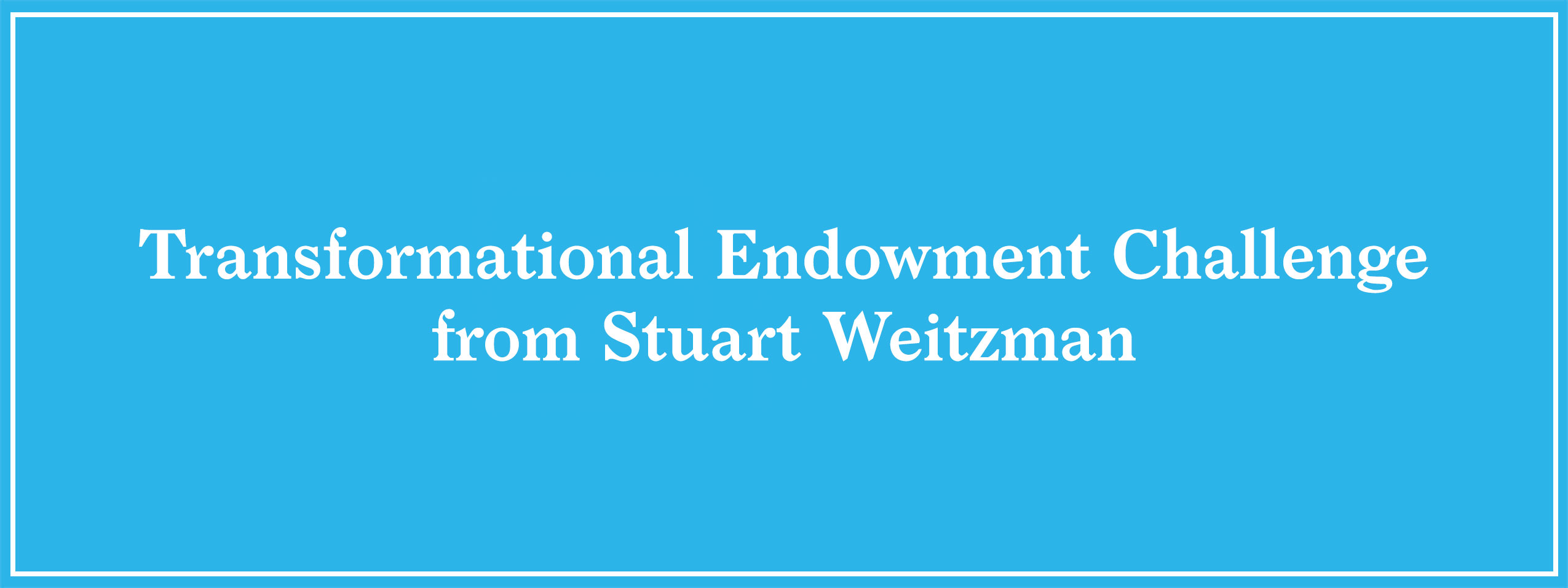 Read more about the article itrek Receives a $7 Million Matching Gift Opportunity From Entrepreneur, Philantropist and Shoe Designer Stuart Weitzman